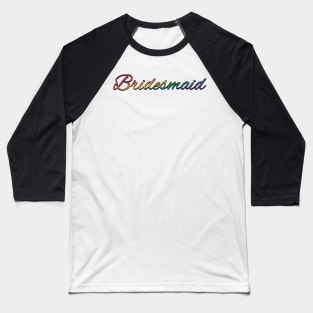 Rainbow Colored Bridesmaid Wedding Typography Baseball T-Shirt